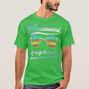 Vaccinated And Ready To Cruise Party Travel Vaccin T-Shirt