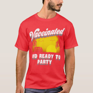 Vaccinated and Ready to party T-Shirt