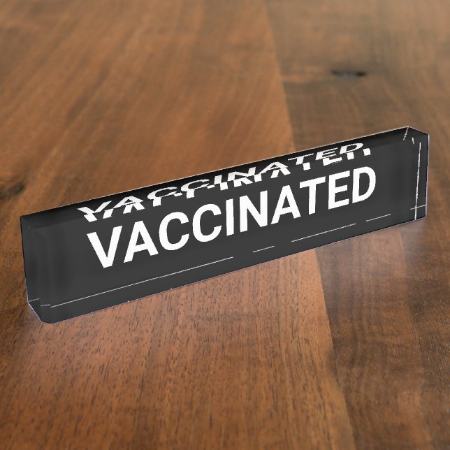 Vaccinated, black white customisable desk name pla nameplate (Side)