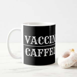 Vaccinated Caffeinated Mug