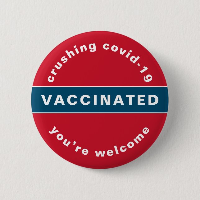 Vaccinated covid-19 button you’re welcome (Front)