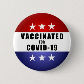 Vaccinated For Covid 19 Political Novelty 6 Cm Round Badge
