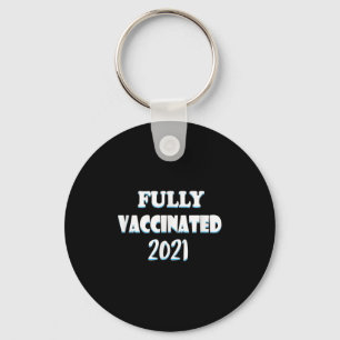 Vaccinated Funny Graphic Quote Pro Vaccinated 2021 Key Ring