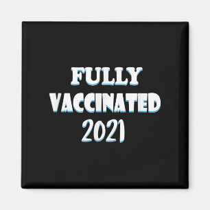 Vaccinated Funny Graphic Quote Pro Vaccinated 2021 Magnet