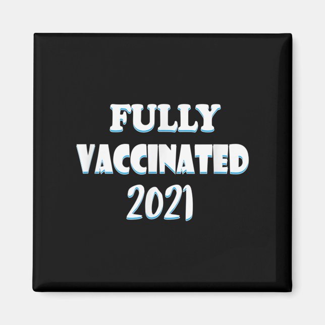 Vaccinated Funny Graphic Quote Pro Vaccinated 2021 Magnet (Front)