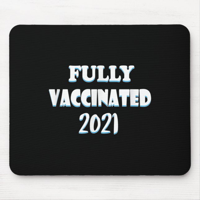 Vaccinated Funny Graphic Quote Pro Vaccinated 2021 Mouse Mat (Front)