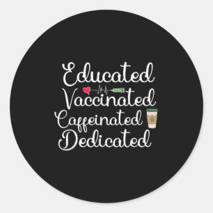 Vaccinated Funny Humor Graphic Joke Quote Nurse Co Classic Round Sticker