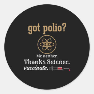 Vaccinated Funny Humor Graphic Quote Science Polio Classic Round Sticker