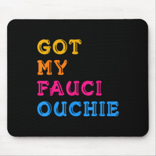 Vaccinated Funny Humour Graphic Quote Fauci Ouchie Mouse Mat