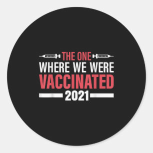 Vaccinated Funny Humour Graphic Quote Vaccinated 2 Classic Round Sticker