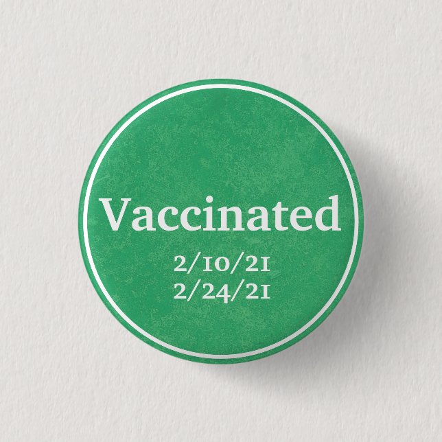 Vaccinated (Green) with Custom Dates 3 Cm Round Badge (Front)
