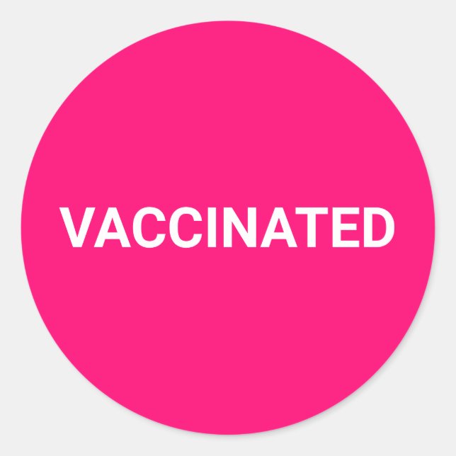 Vaccinated, hot pink fuchsia white customisable classic round sticker (Front)