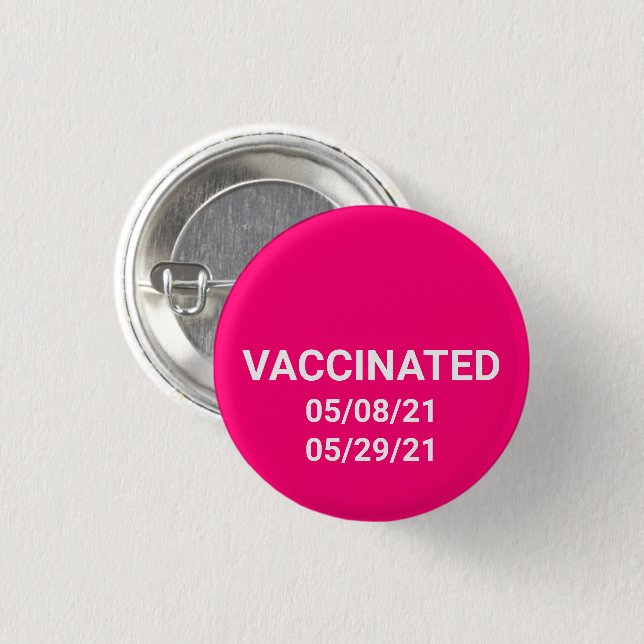 Vaccinated hot pink pin button with custom dates (Front & Back)