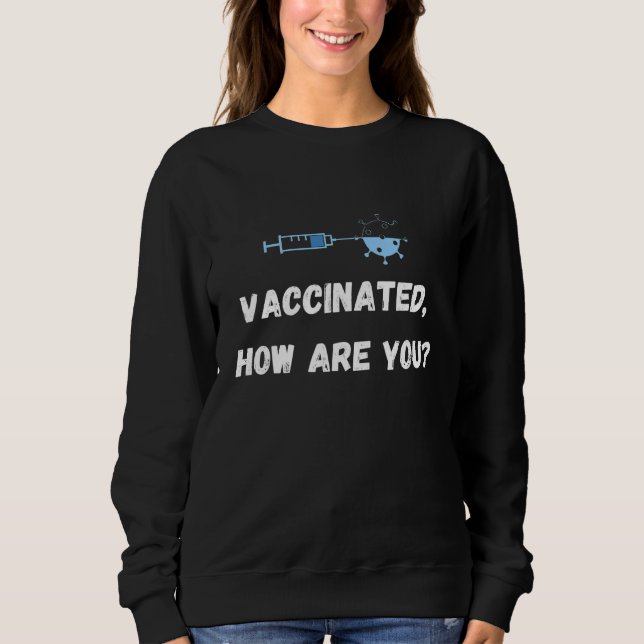 Vaccinated How Are You Identify Yourself Sweatshirt (Front)