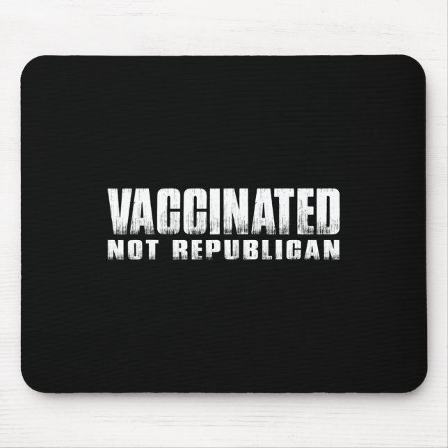 Vaccinated Not Republican  Mouse Mat (Front)