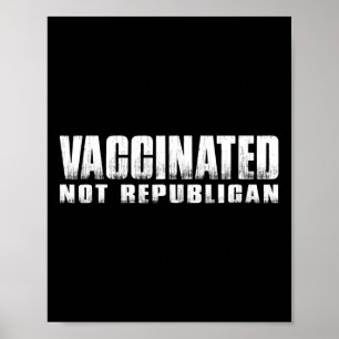 Vaccinated Not Republican Poster