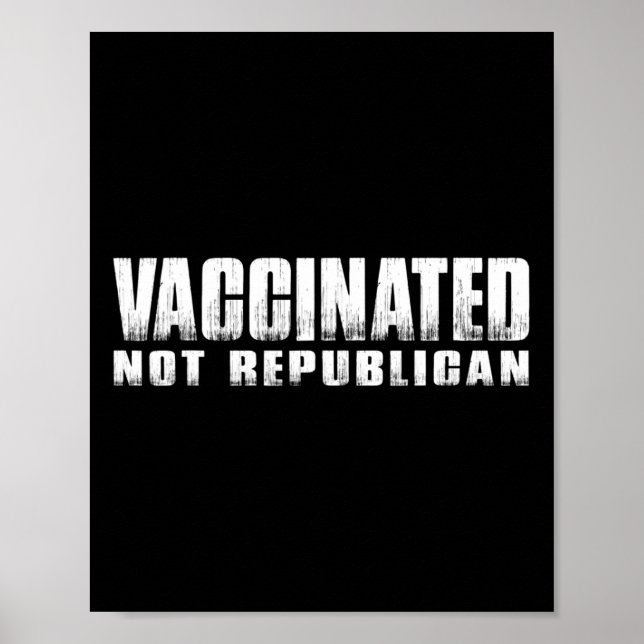 Vaccinated Not Republican  Poster (Front)