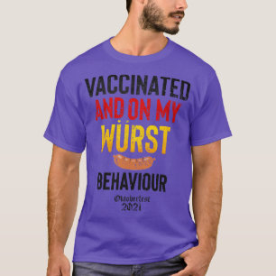 Vaccinated On My Wurst Behaviour 2021 T-Shirt