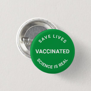 Vaccinated, science is real save lives green 3 cm round badge