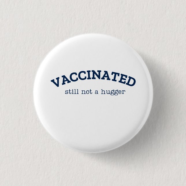 Vaccinated Still Not a Hugger,Fully Vaccinated  3 Cm Round Badge (Front)