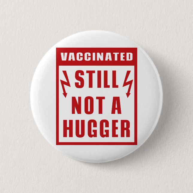 Vaccinated Still Not A Hugger Shock Warning Sign 6 Cm Round Badge (Front)