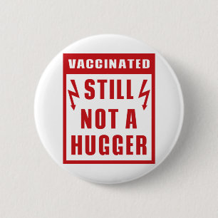 Vaccinated Still Not A Hugger Shock Warning Sign 6 Cm Round Badge