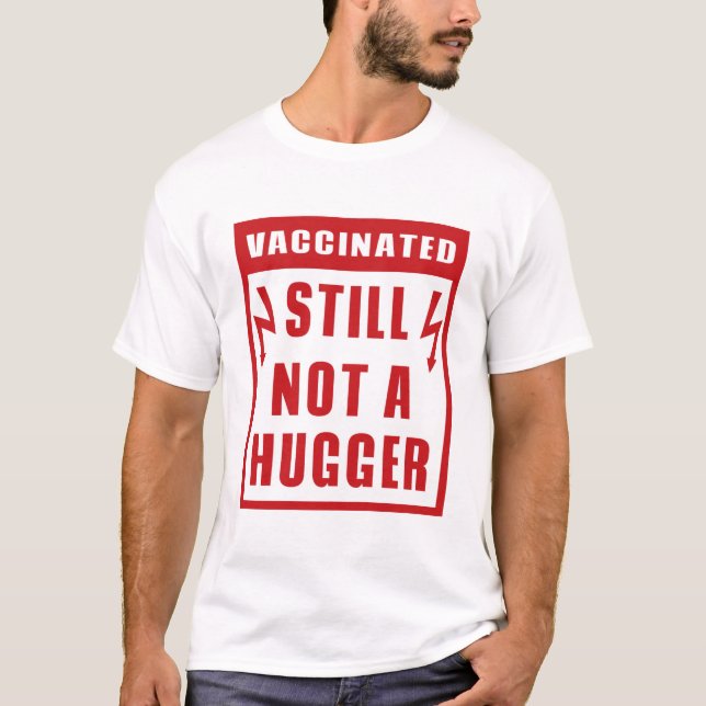 Vaccinated Still Not A Hugger Shock Warning Sign T-Shirt (Front)