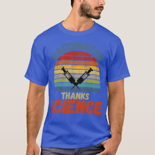 Vaccinated Thanks Science 1 T-Shirt