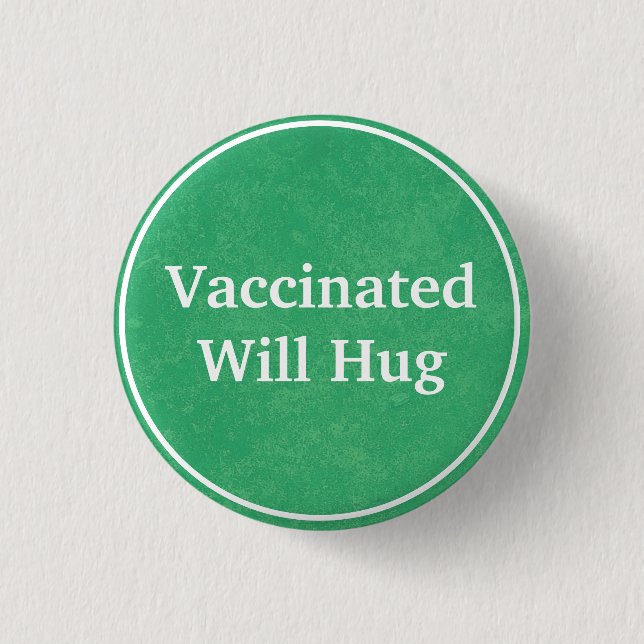 Vaccinated, Will Hug (Green) Button (Front)