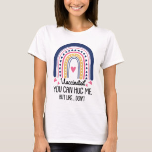 Vaccinated, You Can Hug Me, But Like... Don'T Boho T-Shirt