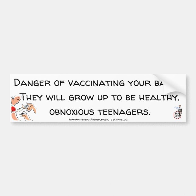 Vaccinating Risk: Healthy, Obnoxious Teenagers Bumper Sticker (Front)