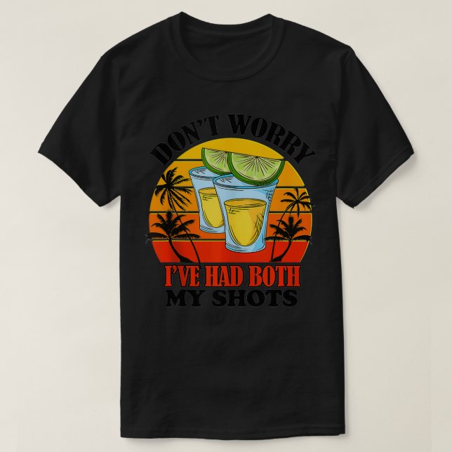 Vaccination Tequila Funny Don't worry I've had bot T-Shirt (Design Front)