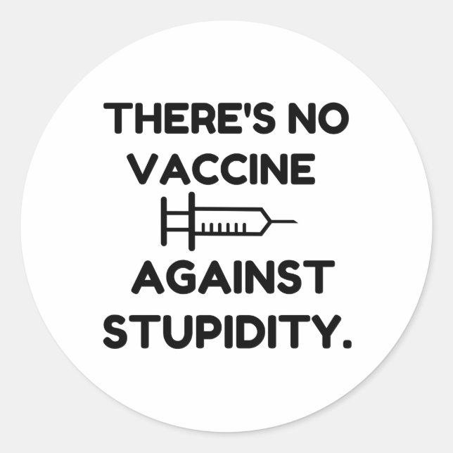 Vaccine Against Stupidity Classic Round Sticker (Front)