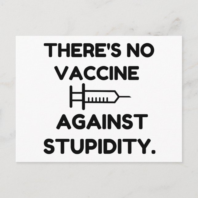 Vaccine Against Stupidity Postcard (Front)
