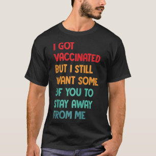 Vaccine Social Distancing Retro Got Shot Fully Vac T-Shirt