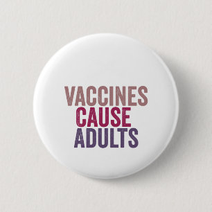 Vaccines Cause Adults 6 Cm Round Badge