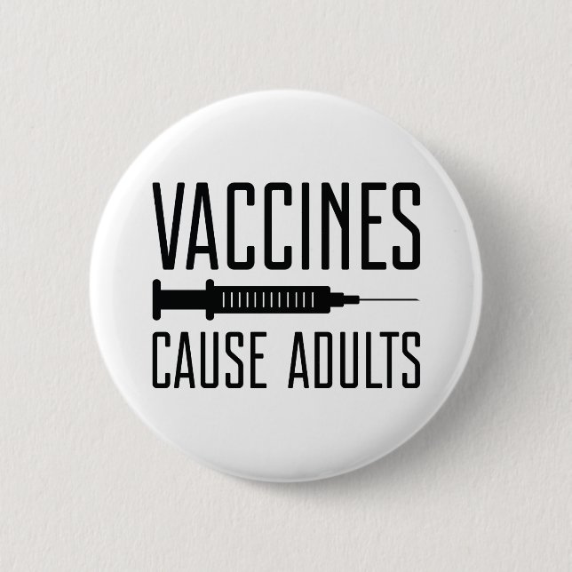 Vaccines Cause Adults 6 Cm Round Badge (Front)