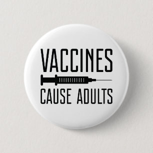 Vaccines Cause Adults 6 Cm Round Badge