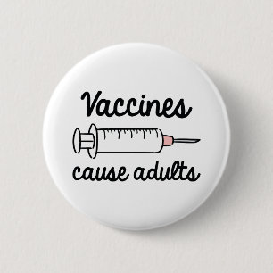Vaccines Cause Adults 6 Cm Round Badge