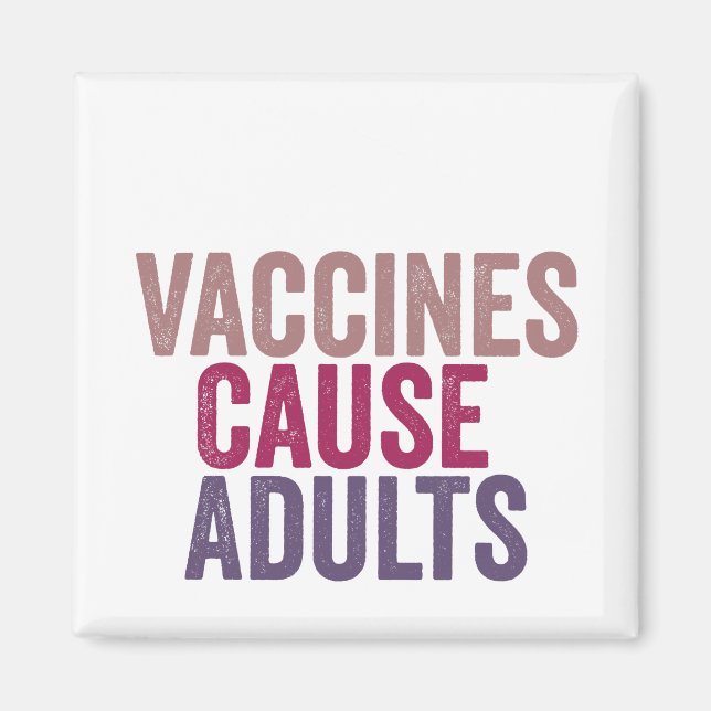 Vaccines Cause Adults Magnet (Front)