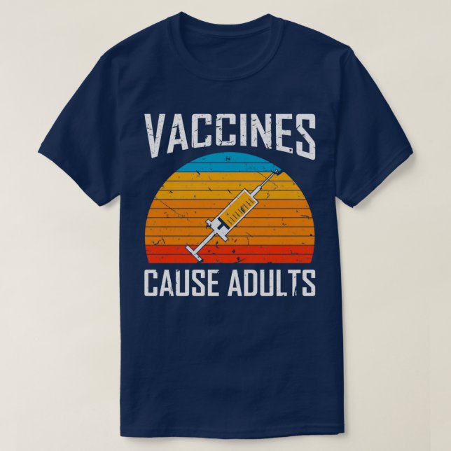 Vaccines Cause Adults PoliticalMedicalVaccinate T-Shirt (Design Front)