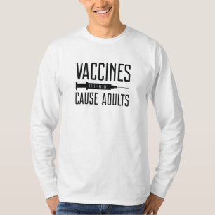 Vaccines Cause Adults T-Shirt
