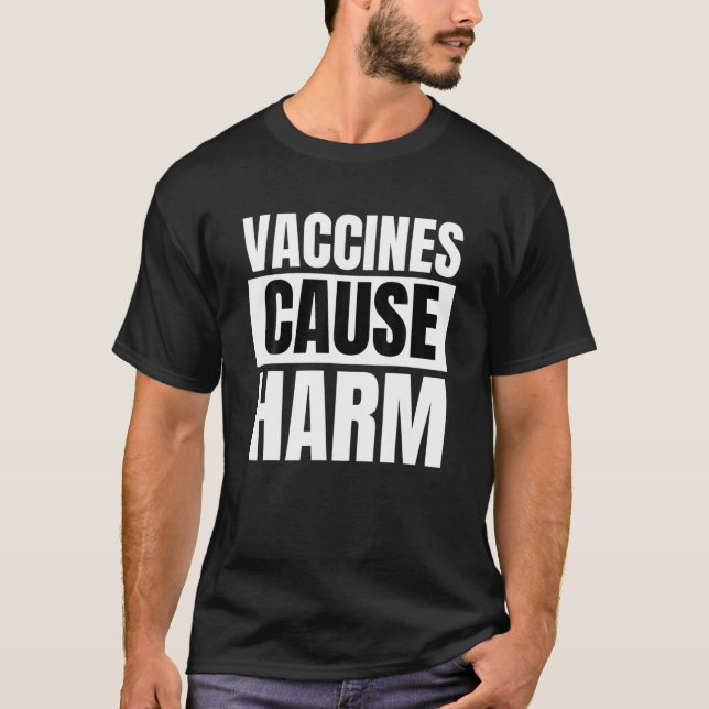 Vaccines Cause Harm Anti Vaccine Medical Freedom P T-Shirt (Front)