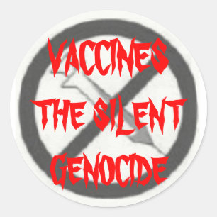 VACCINES, THE SILENT GENOCIDE CLASSIC ROUND STICKER