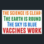 Vaccines Work Pro Vaccination Science Quote Rectangular Sticker<br><div class="desc">Hillary Clinton quote on vaccination:  the science is clear: the earth is round,  the sky is blue,  vaccines work. Timely in light of the measles outbreaks and the Covid pandemic. Please vaccinate your children to prevent the spread of diseases and illness.</div>