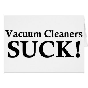 VACUUM CLEANERS SUCK