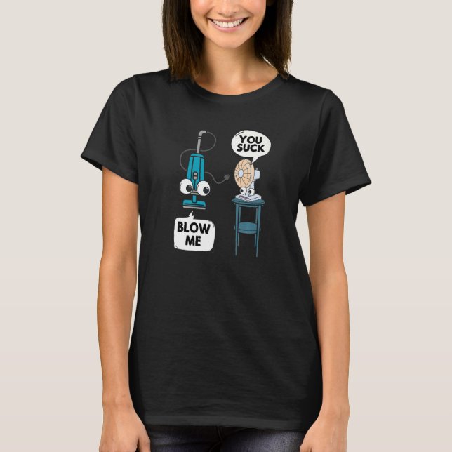 Vacuum Fan  Pun Sarcasm Humour Sarcastic Joke Gag T-Shirt (Front)