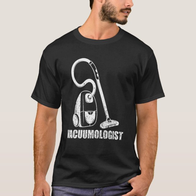 Vacuumologist  Vacuum Cleaner   Cool   Housekeepin T-Shirt (Front)