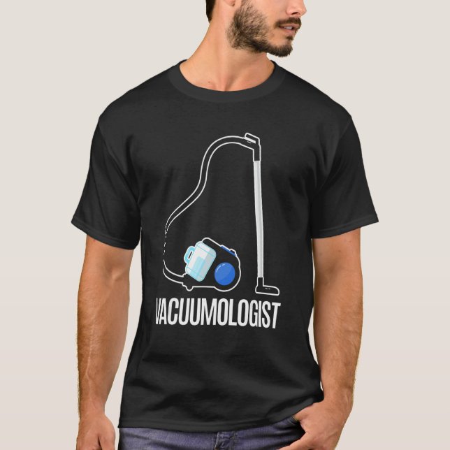 Vacuumologist Vacuum Cleaner  Cool  Housekeeping 1 T-Shirt (Front)