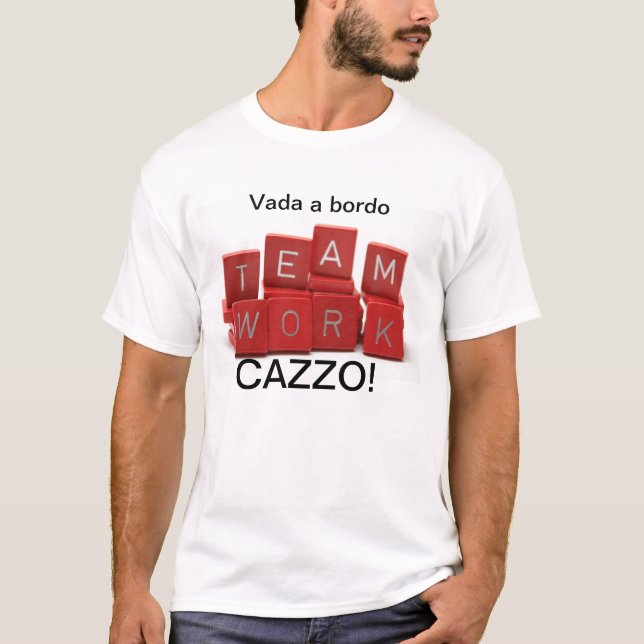 VADA A BORDO CAZZO TEAMWORK SHIRT (Front)